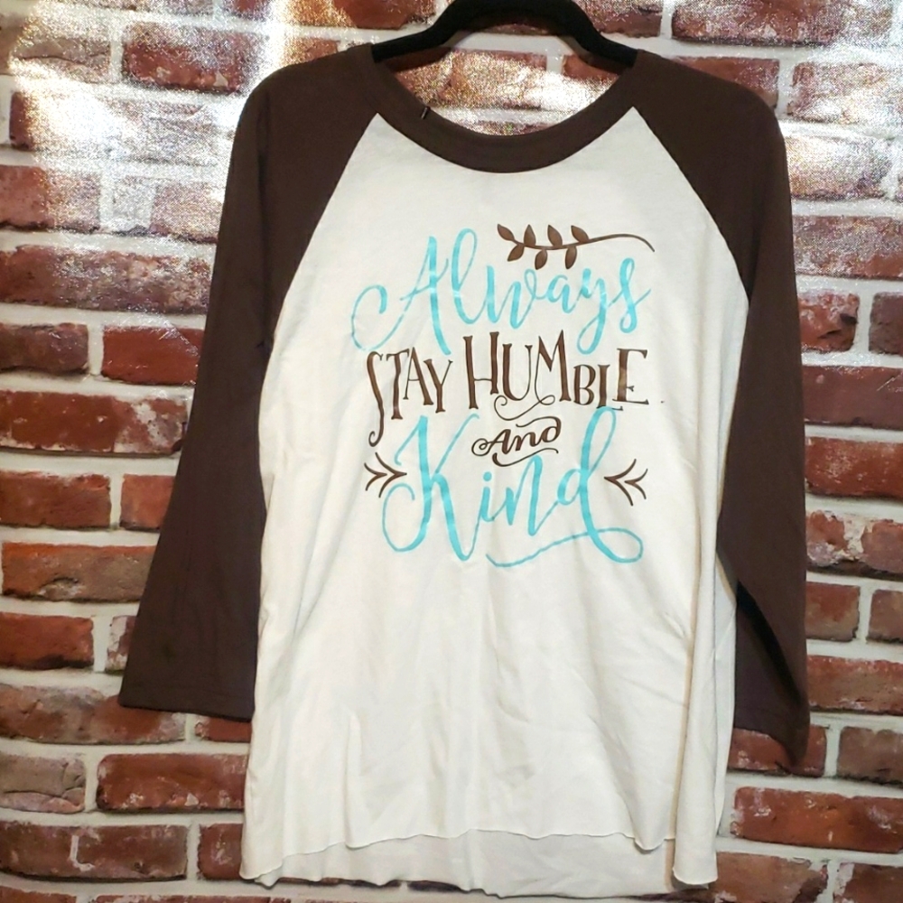 " Always Stay Humble and Kind " 3/4 sleeve graphic tee